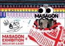 MASAGON EXHIBITION!!! collaboration with MARK JENKINS!!! by MASAGON